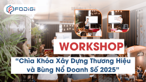 Workshop FoDigi 2025: Chìa Khóa Xây Dựng Thương Hiệu & Bùng Nổ Doanh Số